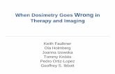 When Dosimetry Goes Wrong in Therapy and Imaging · When Dosimetry Goes Wrong in Therapy and Imaging Keith Faulkner Ola Holmberg. Joanna Izewska. Tommy Knöös. Pedro Ortiz-Lopez.