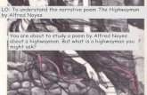 by Alfred Noyes You are about to study a poem by Alfred Noyes … · 2020-04-02 · LO: To understand the narrative poem The Highwayman by Alfred Noyes Now you have a better understanding