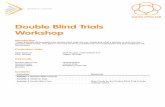 Double Blind Trials Workshop - Centre of the Cell...patient pills, injections, or other treatments, the patient will expect those treatments to produce a healing effect, even if they