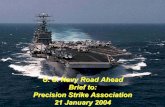 U. S. Navy Road Ahead Brief to: Precision Strike Association 21 … · 2017-08-02 · U. S. Navy Road Ahead Brief to: Precision Strike Association 21 January 2004. 2 Sea Power 21
