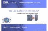 Technical Support & Services GSE z/OS SYSTEMS ... presentation IBM...GSE z/OS SYSTEMS WORKING GROUP System z – Hardware European Front End June 13th, 2012 IBM – TSS Montpellier