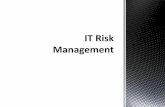 Benefits of IT risk management Components of IT risk ...€¦ · Ensure the risk management strategies are adopted to mitigate risk and to manage to acceptable residual risk levels