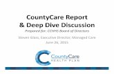 Deep Dive Di iDi scussion - Cook County Health · CountyCare Report & Deep Dive Di iDiscussion Prepared for: CCHHS Board of Directors Steven Glass, Executive Director, Managed Care
