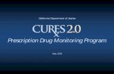 Prescription Drug Monitoring Program · CURES/PDMP Program CURES data reflects dispensing information exactly as it is reported to DOJ. DOJ does not add, modify, or delete prescription