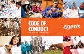 CODE OF CONDUCT - Zoetis · Code of Conduct and policies apply to their daily work. • Create an environment where honesty, integrity and openness are valued and where everyone feels