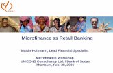 Microfinance as Retail Banking · 2017-06-04 · Microfinance is melting into financial sector Bank loans to MFIs 6x greater than donor funding (Benin) 2 million Mzansi accounts opened