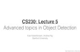 CS230: Lecture 5cs230.stanford.edu/fall2017/files/CS230_Handout6.pdf · CS230: Lecture 5 Advanced topics in Object Detection Kian Katanforoosh, Andrew Ng Stanford University. Kian