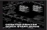 DESKTOP PRINTER QUICK START GUIDE - Amazon S3 · 2020-04-15 · 5 DESKTOP PRINTER UICK START GUIDE UNBOXING AND ASSEMBLY WHAT’S IN THE BOX Your Desktop Series printer ships with