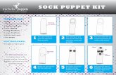 SOCK PUPPET KIT...2017/08/16  · SOCK PUPPET KIT Heelside up Heelside on bottom Fur accent Nose 1 Turn sock inside-out with heel side down. Place on table. 2 Peel backing off of 2