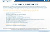 SMART HANDS · Smart Hands provides a wide range of support fully equipped to offer a complete scope of services. SCC Technicians are trained to be the eyes, ears and hands for management