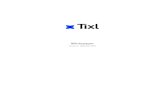 Whitepaper · Whitepaper Version 9 ... Tixl is a new cryptocurrency that allows private, instant and zero-fee transactions. ... With a Fiat currency such as the USD, payments happen