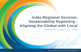 India Regional Session: Sustainability Reporting - …...Sustainability Reporting in India Sustainability Reporting will inform and disclose business’ commitment on sustainability