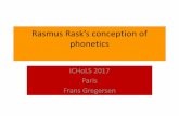 Rasmus Rask’s conception of phonetics · Rasmus Rasks conception of phonetics 6. Consequences for Rask and the HoLS . The problem •Holger Pedersen thought that Rask meant sound