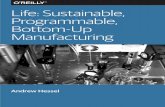 Life: Sustainable, Programmable, Bottom-Up Manufacturing · 2018-02-26 · Andrew Hessel, on Life: Sustainable, Programmable, Bottom-up Man‐ ufacturing, given at the Solid 2014