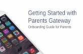 Getting Started with Parents Gateway · Getting Started with Parents Gateway Onboarding Guide for Parents. Meet Parents Gateway ... If you are a parent, legal guardian or Authorised
