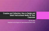Creation and Collection: How to Design and Select Instructional Media … · 2020-06-22 · Select Instructional Media for Your Classroom ... A Definition Open Educational Resources