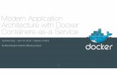 Modern Application Architecture with Docker Containers-as ... · Docker Datacenter An on-premises or VPC deployable CaaS platform that integrates into your existing systems and tools