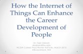 How the Internet of Things Can Enhance the Career ......How the Internet of Things Can Enhance the Career Development of People Dr. Deb Osborn dosborn@fsu.edu NCDA Career Practitioner