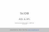 SciDB - INPEwiki.dpi.inpe.br/lib/exe/...tica-scidb-aql-afl.pdf · SciDB AQL & AFL Referata GeoInformática - INPE SJC 2015-06-09 presented by: Alber Sánchez alber.ipia@inpe.br