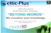 Celtic-Plus Event 28-29 April 2016, Stockholm “BEYOND WORDS” · 1 Celtic-Plus Event 28-29 April 2016, Stockholm “BEYOND WORDS” We visualize your knowledge JohanLundell, Founder