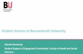 Student Services at Bournemouth University€¦ · Overview of Student Services •Student Services is made up of the following areas: - Additional Learning Support - Frontline Services