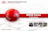 ACR38 PowerPoint Presentation V2sized smart cards. ACR38T-D1 11 12 Interface USB 2.0 Full Speed Plug and Play Support CCID Compliant OS Supported Windows 98, ME, 2000, XP, Vista, 7,