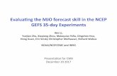 Evalua&ng the MJO forecast skill in the NCEP GEFS 35-day … · 2018-04-13 · Evalua&ng the MJO forecast skill in the NCEP GEFS 35-day Experiments Wei Li, Yuejian Zhu, Xiaqiong Zhou,