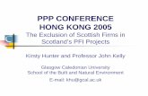 PPP CONFERENCE HONG KONG 2005 - Civil Engineering · A Background to the PFI Introduced in 1992 by Conservative Gov. Extended by Labour Gov. – PPP’s To increase involvement of
