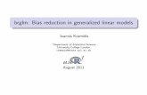 brglm: Bias reduction in generalized linear models · 2011-11-16 · brglm: Bias reduction in generalized linear models Ioannis Kosmidis 1Department of Statistical Science, University