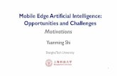 Mobile Edge Artificial Intelligence: Opportunities and Challengesshiyuanming.github.io/slides/edgeAIGC19.pdf · 2020-05-30 · Mobile Edge Artificial Intelligence: Opportunities and