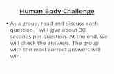 Human Body Challenge · due to poor diet and lack of exercise? 9 of 35) The human control system has 4 parts. Which role do nerves ppylay in this system? ... During negative feedback,