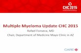 Multiple Myeloma Update CHC 2015 - CARE™ Education · Multiple Myeloma Update CHC 2015 Scottsdale, Arizona Rochester, Minnesota Jacksonville, Florida Mayo Clinic College of Medicine