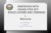 AMERICANS WITH DISABILITIES ACT: POLICY UPDATE AND ... · AMERICANS WITH DISABILITIES ACT: POLICY UPDATE AND TRAINING I. Welcome Sara Willingham. Director . Division of Personnel