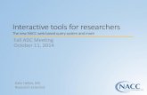 Interactive tools for researchers - National Alzheimer's … · 2014-10-21 · Interactive tools for researchers The new NACC web -based query system and more Fall ADC Meeting October