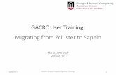 GACRC User Training: Migrating from Zcluster to Sapelo · 8/28/2017 GACRC Zcluster-Sapelo Migrating Training 4 Systems –Overview Log on to Zcluster Login Node: Zssh userID@zcluster.rcc.uga.edu