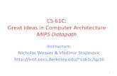 MIPS Datapath - University of California, Berkeleycs61c/sp16/lec/16/2016Sp... · 2016-02-29 · • Datapath: portion of the processor that contains hardware necessary to perform