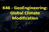 K46 - GeoEngineering: Global Climate Modificationrnolthenius/Apowers/A7-K... · order to Save it” •In other words, leave the oceans, the forests, and unspoiled Nature as pristine