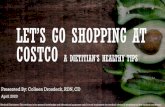 LET’S GO SHOPPING AT COSTCO - stillyvalleyhealth.org...LET’S GO SHOPPING AT COSTCO A DIETITIAN’S HEALTHY TIPS Presented By: Colleen Drosdeck, RDN, CD April 2020 Medical Disclaimer: