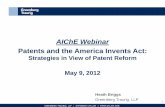 Strategies in View of Patent Reform May 9, 2012...•America Invents Act enacted Sept. 16, 2011 •Bi-partisan legislation and first major overhaul of the U.S. Patent System in nearly
