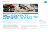 HEAR WITHOUT HARM, WORK WITHOUT WIRES XBT HEAVY … · 2016-01-14 · PRODUCT SPEC SHEET XBT OPERATIONS CRITICAL WIRELESS HEADSET XBT HEAVY-DUTY WIRELESS HEADSET FOR MOTOTRBO™ RADIOS