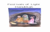 Festivals of Light Hanukkah...There are three festivals of light in this section – Diwali; Christmas and Hanukkah. They can be studied separately or comparatively. During the pilots