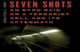 Seven Shots - The Eye and... · the station house, one of my police partners pulled the man outside, threw him up against the hood, and pummeled him three or four times. “This is