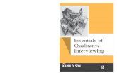 Essentials of Qualitative Interviewing - Routledge · 2020-03-23 · EssEntials of QualitativE intErviEwing 38 both quantitative and qualitative research designs. They can be structured,