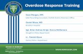 Overdose Response Training Nasal Naloxone Training.pdf · 2018-04-30 · Overdose Response Training Dave Morgan, RPh Safe Prescribing Consultant, Norfolk District Attorney’s Office