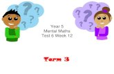 Year 5 Mental Maths Test 6 Week 12 · 1. Write the number one million two hundred and fifty thousand in figures (1,25000) 2. Look at the number sentence on your sheet. Write the correct