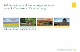 Ministry of Immigration and Career Training...Ministry of Immigration and Career Training 3 Plan for 2020-21 . Operational Plan Mandate Statement The Ministry of Immigration and Career