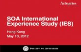 SOA International Experience Study (IES)actuaries.org/.../IES_Presentation_WilliamH.pdfIES HISTORY 2002 “Brainstorming” 2003-4 International Surveys 2005 + Country Initiative and