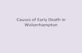 Causes of Early Death in Wolverhampton · 2019-01-09 · Infant Mortality Infant Mortality rate (IMR) is defined as number of deaths under the age of one year, per 1000 live births.