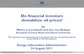 Do financial investors destabilize oil prices? · Energy Information Administration. 24 August 2011. by. Marco J. Lombardi and Ine van Robays. ... Apr-06 Apr-07 Apr-08 Apr-09 Apr-10