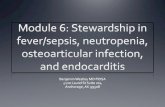 Module 6: Stewardship in fever/sepsis, neutropenia ......Sepsis Neutropenia and fever Osteoarticular infection Endocarditis ... Determining final regimen construction and duration